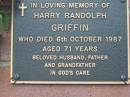 
Harry Randolph GRIFFIN,
husband father grandfather,
died 6 Oct 1987 aged 71 years;
Woodford Cemetery, Caboolture

