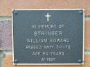 
William Edward STRINGER,
died 7-1-72 aged 84 years;
Woodford Cemetery, Caboolture
