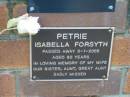 
Isabella Forsyth PETRIE,
wife sister aunt great-aunt,
died 3-1-2005 aged 80 years;
Woodford Cemetery, Caboolture
