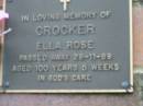 
Ella Rose CROCKER,
died 28-11-89 aged 100 years 5 weeks;
Woodford Cemetery, Caboolture
