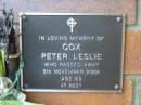 
Peter Leslie COX,
died 5 Nov 2002 aged 63 years;
Woodford Cemetery, Caboolture
