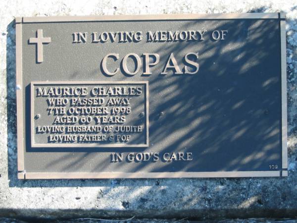 COPAS, Maurice Charles,  | husband of Judith, father pop,  | died 7 Oct 1998 aged 60 years;  | Woodford Cemetery, Caboolture  | 