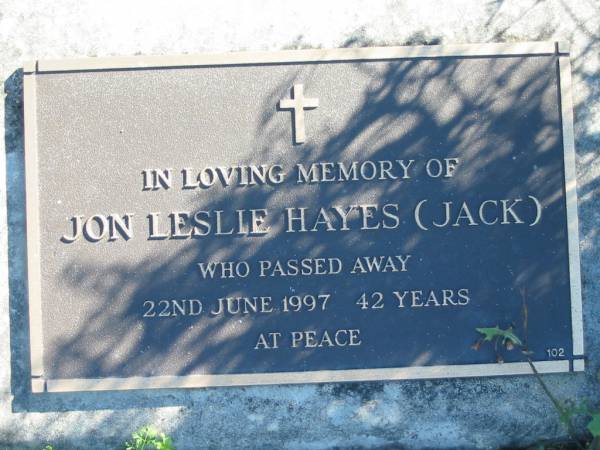 Jon Leslie Hayes (Jack),  | died 22 June 1997, 42 years;  | Woodford Cemetery, Caboolture  | 