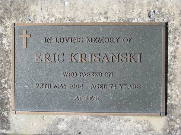 Eric KRISANSKI,  | died 25 May 1994 aged 74 years;  | Woodford Cemetery, Caboolture  | 