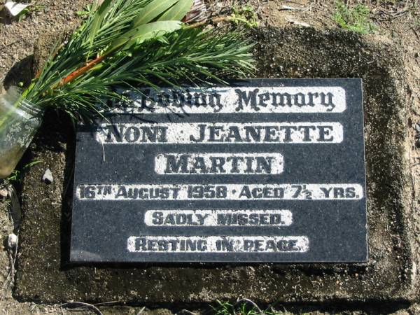 Noni Jeanette MARTIN,  | 16 Aug 1958 aged 7 and 1/2 years;  | Woodford Cemetery, Caboolture  | 