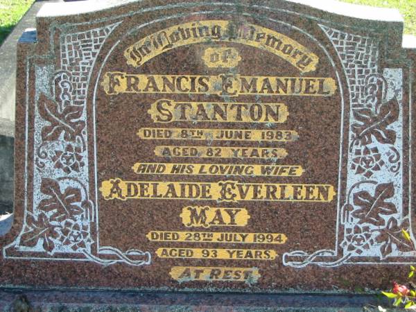Francis Emanuel STANTON,  | died 8 June 1983 aged 82 years;  | Adelaide Everleen May, wife,  | died 28 July 1994 aged 93 years;  | Woodford Cemetery, Caboolture  | 