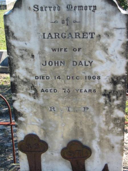 Margaret, wife of John DALY,  | died 14 Dec 1908 aged 75 years;  | Woodford Cemetery, Caboolture  | 