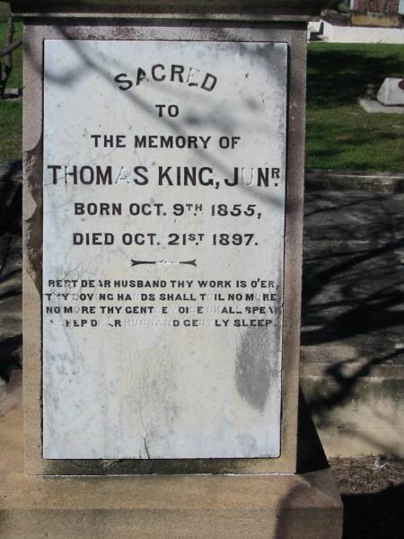 Thomas KING, junior, husband,  | born 9 Oct 1855 died 21 Oct 1897;  | Woodford Cemetery, Caboolture  | 