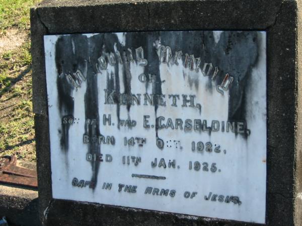 Kenneth, son of H. & E. CARSELDINE,  | born 14 Oct 1922 died 11 Jan 1925;  | Woodford Cemetery, Caboolture  | 