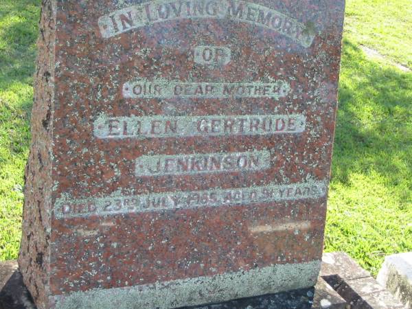Ellen Gertrude JENKINSON, mother,  | died 23 July 1965 aged 91 years;  | Woodford Cemetery, Caboolture  | 