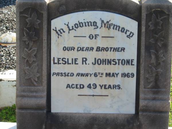 Leslie R. JOHNSTONE, brother,  | died 6 May 1969 aged 49 years;  | Woodford Cemetery, Caboolture  | 