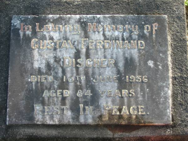 Gustav Ferdinand DISCHER,  | died 18 June 1956 aged 84 years;  | Woodford Cemetery, Caboolture  | 