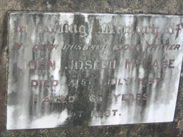 John Joseph MCCABE, husband father,  | died 31 July 1957 aged 65 years;  | Woodford Cemetery, Caboolture  | 