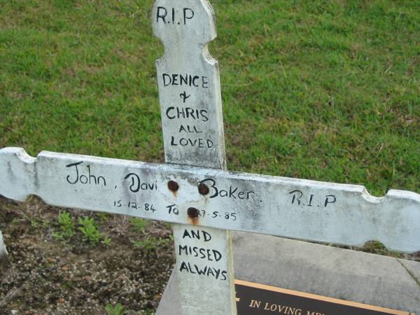 John David BAKER,  | 15-12-84 - 27-5-85,  | loved Denice & Chris;  | Woodford Cemetery, Caboolture  | 