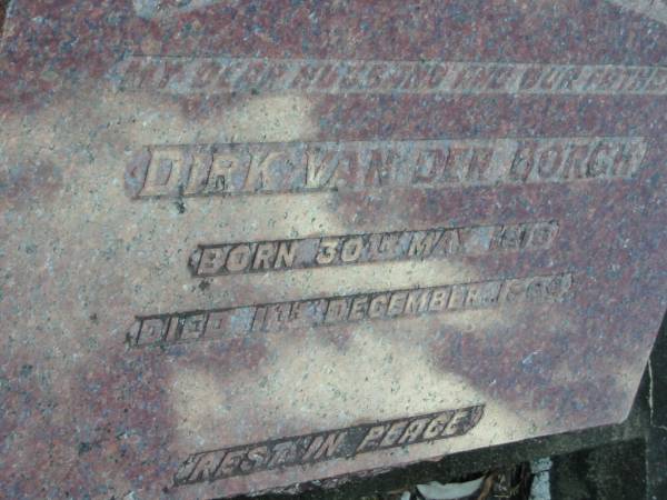 Dirk Van Der BORGH, husband father,  | born 30 May 1916 died 11 Dec 1964;  | Woodford Cemetery, Caboolture  | 