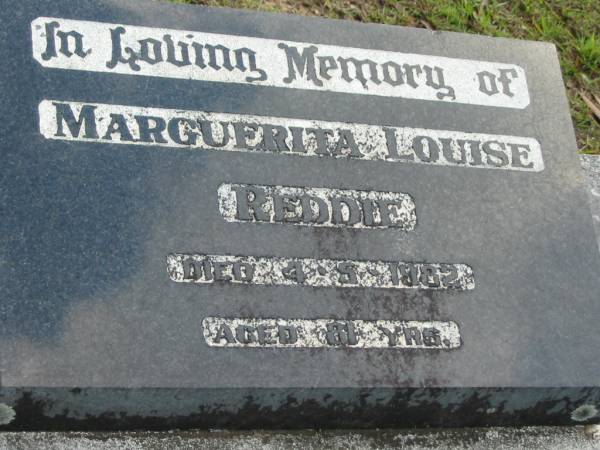 Marguerita Louise REDDIE,  | died 4-5-1982 aged 81 years;  | Woodford Cemetery, Caboolture  | 