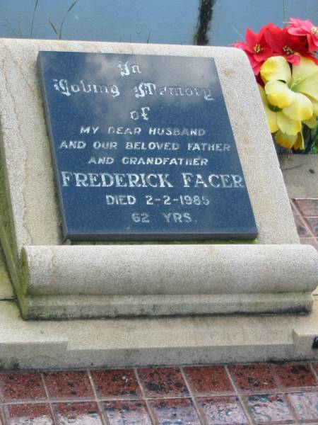 Frederick FACER, husband father grandfather,  | died 2-2-1985 aged 62 years;  | Woodford Cemetery, Caboolture  | 