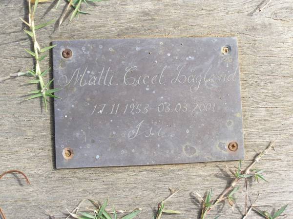Matti Cicel Lagland  | b: 17 Nov 1953, d: 3 Mar 2001  | Woodhill cemetery (Veresdale), Beaudesert shire  |   | 