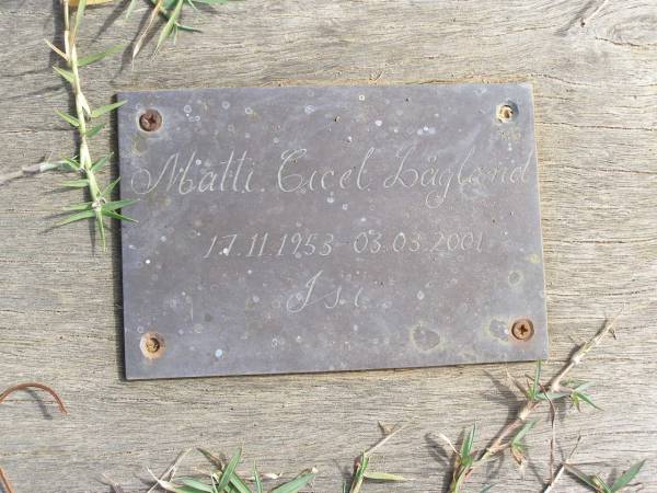 Matti Cicel Lagland  | b: 17 Nov 1953, d: 3 Mar 2001  | Woodhill cemetery (Veresdale), Beaudesert shire  |   | 