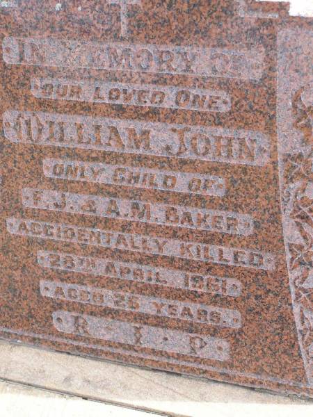 William John (Baker)  | only child of  | F J and A M BAKER  | (accidentally killed)  | 28 Apr 1961, aged 25  | Woodhill cemetery (Veresdale), Beaudesert shire  |   | 