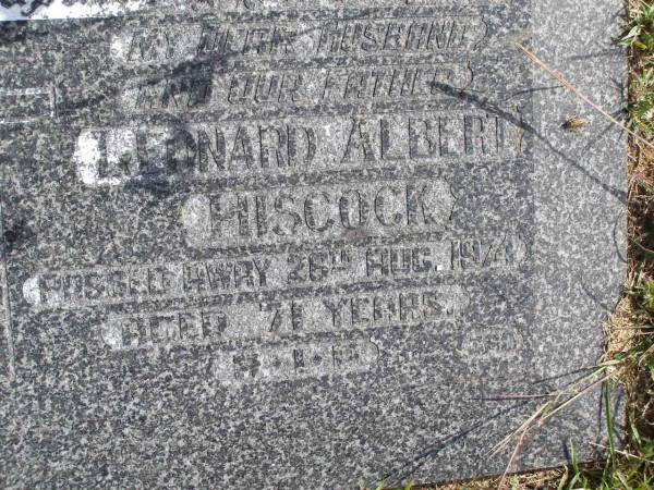 Leonard Albert Hiscock  | 26 Aug 1974, aged 71  | Woodhill cemetery (Veresdale), Beaudesert shire  |   | 
