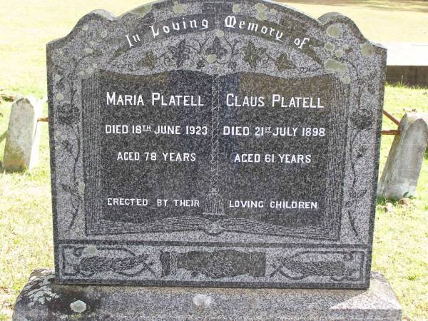 Maria Platell  | d: 18 Jun 1923, aged 78  | Claus Platell  | d: 21 Jul 1898, aged 61  | Woodhill cemetery (Veresdale), Beaudesert shire  |   | 