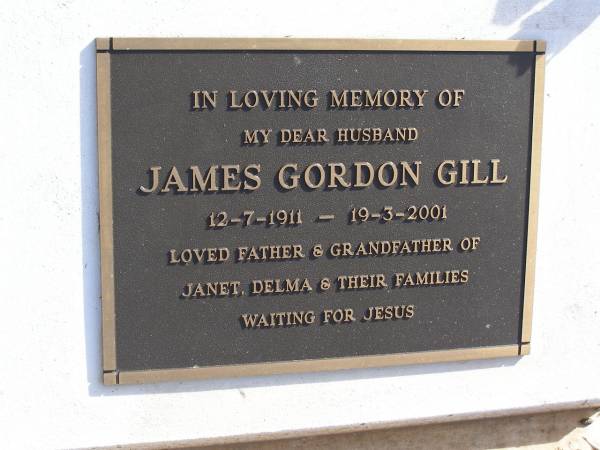 James Gordon Gill  | 12 Jul 1911, d: 19 Mar 2001  | (father and grandfather of Janet, Delma, and families)  | Woodhill cemetery (Veresdale), Beaudesert shire  |   | 