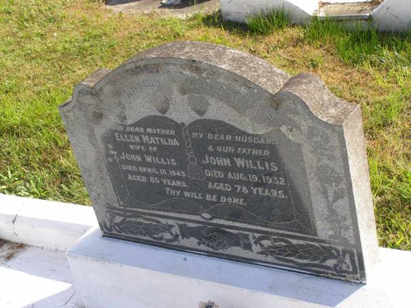Ellen Matilda  | (wife of John WILLIS)  | d: 15 Apr 1945, aged 85  | John WILLIS  | d: 19 Aug 1932, aged 78  | Woodhill cemetery (Veresdale), Beaudesert shire  |   | 