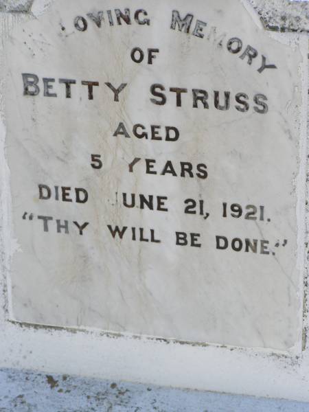 Betty Struss  | d: 21 Jun 1921, aged 5  | Amelia Daisy Struss  | d: 7 Sep 1972, aged 78  | Woodhill cemetery (Veresdale), Beaudesert shire  |   | 