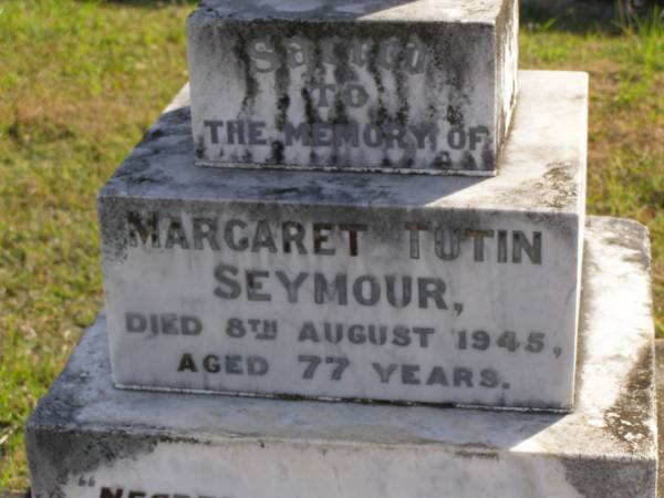 Margaret Tutin Seymour  | d: 8 Aug 1945, aged 77  | Woodhill cemetery (Veresdale), Beaudesert shire  |   | 