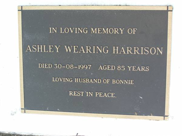 Robert Samuel Harrison  | d: 16 Oct 1943, aged 58  | Mary Jane Harrison  | d: 7 Jun 1991, aged 103  |   | Ashley Wearing Harrison  | d: 30 Aug 1997, aged 85  | (husband of Bonnie)  |   | Woodhill cemetery (Veresdale), Beaudesert shire  |   | 