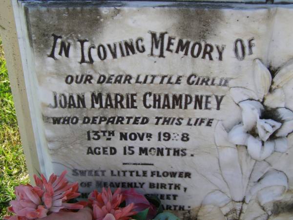 Joan Marie Champney  | 13 Nov 1928, aged 15 months  | Woodhill cemetery (Veresdale), Beaudesert shire  |   | 
