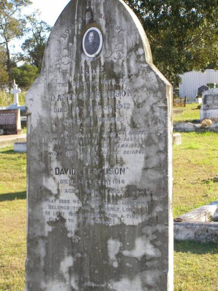 Jane (Ferguson)  | (wife of David Ferguson)  | 10 Mar 1912, aged 81  | David Ferguson  | 6 Sep 1914, aged 88  | Woodhill cemetery (Veresdale), Beaudesert shire  |   | 
