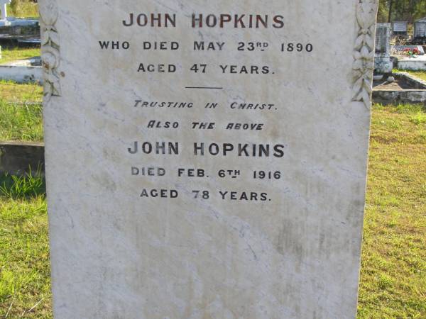 Ellen Hopkins  | 23 May 1890, aged 47  | John Hopkins  | 6 Feb 1916, aged 78  | Woodhill cemetery (Veresdale), Beaudesert shire  |   | 