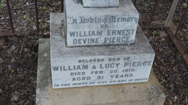 William Ernest Devine PIERCE  | d: 20 Feb 1915 aged 31  | son of William and Lucy PIERCE  |   | Yandilla All Saints Anglican Church with Cemetery  |   | 