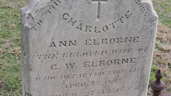 Charlotte Ann ELBORNE  | d: 12 Apr 1887 aged 27  | wife of G.W. ELBORNE  |   | Yandilla All Saints Anglican Church with Cemetery  |   | 