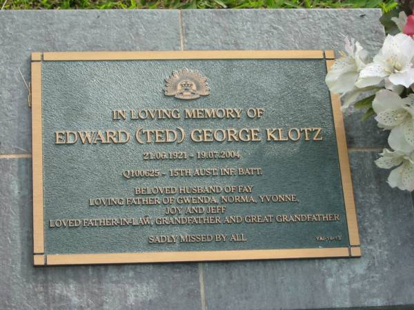 Edward George KLOTZ (Ted)  | b: 21 Jun 1921  | d: 19 Jul 2004  | husband of Fay  | father of Gwenda, Norma, Yvonne, Joy, Jeff  |   | Yandina Cemetery  | 