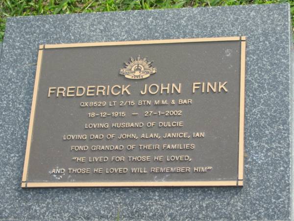 Frederick John FINK  | b: 18 Dec 1915  | d: 27 Jan 2002  | husband of Dulcie  | father of John, Alan, Janice, Ian  |   | Yandina Cemetery  |   | 