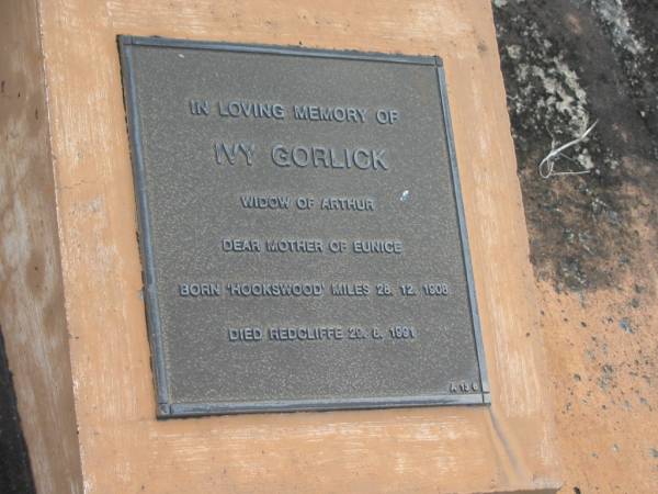 Arthur Richard GORLICK  | d: 20 Mar 1937 aged 28  |   | widow of Arthur  | Ivy GORLICK  | b: 'Hookswood' Miles 28 Dec 1908  | d: Redcliffe 20 Aug 1991  | mother of Eunice  |   | Yandina Cemetery  |   | 