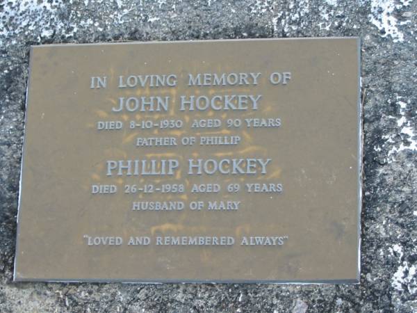 John HOCKEY  | d: 8 Oct 1930 aged 90  | father of  |   | Phillip HOCKEY  | d: 26 Dec 1958 aged 69  | husband of Mary  |   | Yandina Cemetery  |   | 