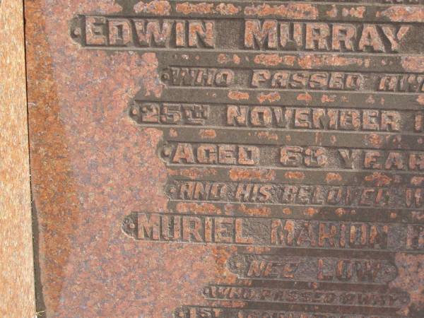 Edwin Murray BEST  | d: 25 Nov 1959 aged 63  |   | wife:  | Muriel Marion BEST (nee LOW)  | d: 1 Jan 1989 aged 88  |   | Yandina Cemetery  |   | 