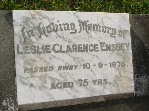 Leslie Clarence ENSBEY  | d: 10 Sep 1978 aged 75  |   | Yandina Cemetery  |   |   | 