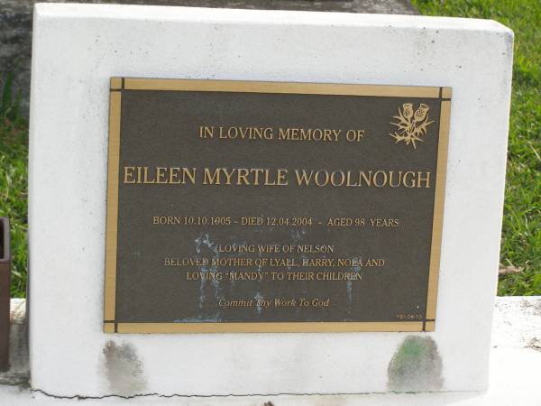 Eileen Myrtle WOOLNOUGH  | b: 10 Oct 1905  | d: 12 Apr 2004 aged 98  | wife of Nelson  | mother of Lyall, Harry, Nola  |   | Nelson George WOOLNOUGH  | b: 14 Sep 1907 Shadforth, England  | d: 4 May 1986 aged 78  | husband of Eileen  | father of Lyall, Harry, Nola  |   | Lyall George WOOLNOUGH  | b: 11 Jun 1936  | d: 19 Sep 2006  | son of Eileen and Nelson  | husband of Fay  |   | Yandina Cemetery  |   | 