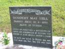 Dorothy May HILL (Dot) d: 19 Aug 1996 aged 59 wife of Ron mother of Julie, Pamela, Sheree, Garry  Yandina Cemetery  