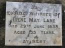 
Irene May LANE,
died 29 June 1955 aged 55 years;
Yangan Anglican Cemetery, Warwick Shire
