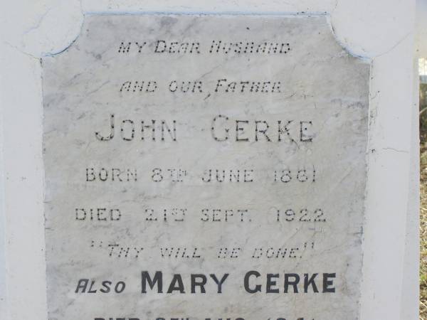 John GERKE,  | husband father,  | born 8 June 1961 died 21 Sept 1922;  | Mary GERKE,  | died 8 Aug 1941 aged 80 years;  | Yangan Anglican Cemetery, Warwick Shire  | 