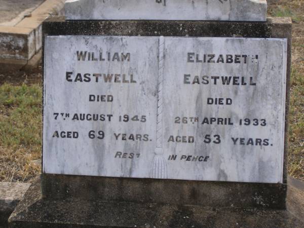 William EASTWELL,  | died 7 Aug 1945 aged 69 years;  | Elizabeth EASTWELL,  | died 26 April 1933 aged 53 years;  | Yangan Anglican Cemetery, Warwick Shire  | 
