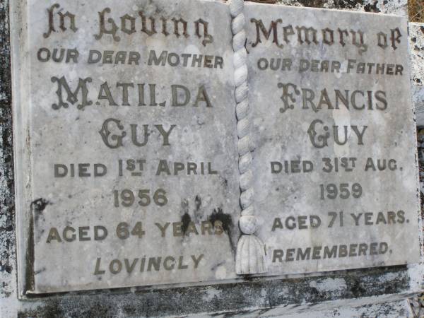 Matilda GUY,  | mother,  | died 1 April 1956 aged 64 years;  | Francis GUY,  | father,  | died 31 Aug 1959 aged 71 years;  | Yangan Anglican Cemetery, Warwick Shire  | 