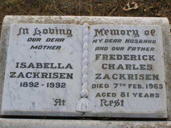 Isabella ZACKRISEN,  | mother,  | 1892 - 1992;  | Frederick Charles ZACKRISEN,  | husband father,  | died 7 Feb 1965 aged 81 years;  | Yangan Anglican Cemetery, Warwick Shire  | 