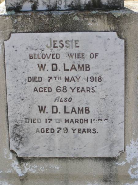 Jessie,  | wife of W.D. LAMB,  | died 7 May 1918 aged 68 years;  | W.D. LAMB,  | died 17 March 1925 aged 79 years;  | Yangan Anglican Cemetery, Warwick Shire  | 